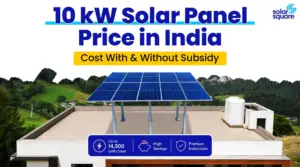 10 kW Solar Panel Price in India [With and Without a Subsidy]  