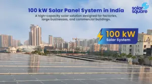 What’s the 100 kW Solar Panel System Price in India in 2026? Subsidy and ROI Calculations Included