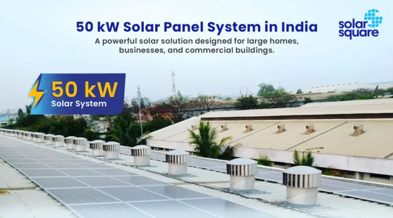 What’s the 50 kW Solar Panel System Price in India? Subsidy and ROI Calculations Included
