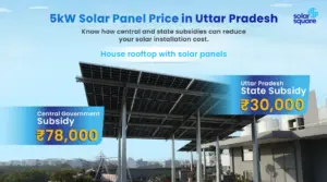 What’s the 5 kW Solar Panel Price in Uttar Pradesh with Subsidy? Explore ROI and Steps to Apply For a Subsidy
