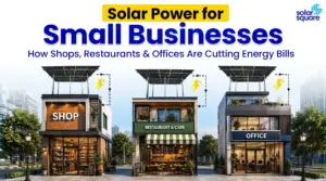 Solar Power for Small Businesses: How Shops, Restaurants, and Offices are Cutting Energy Bills?