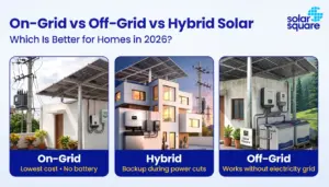 On-Grid vs Off-Grid vs Hybrid Solar Systems: Which is Better for Homes in India in 2026?