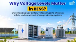 Why Voltage Levels Matter in BESS?
