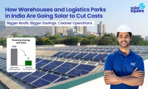 How Warehouses and Logistics Parks in India Are Going Solar to Cut Costs
