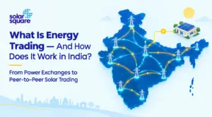What is Energy Trading and How Does It Work in India?