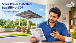 Solar Panel Installed But Bill Not ₹0? 7 Real Reasons Explained